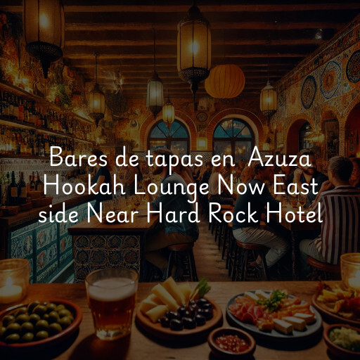 Bares de tapas en Azuza Hookah Lounge Now East side Near Hard Rock Hotel