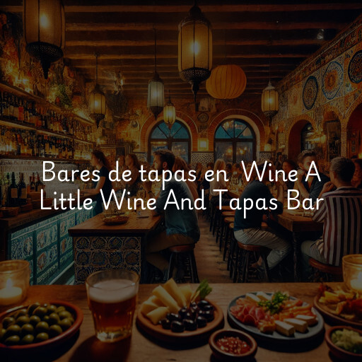 Bares de tapas en Wine A Little Wine And Tapas Bar