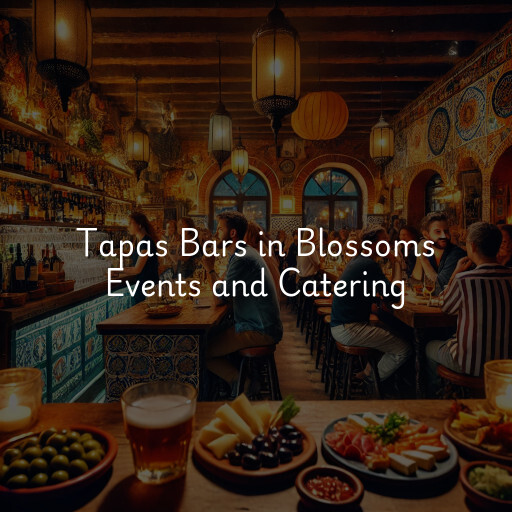 Tapas Bars Blossoms Events and Catering